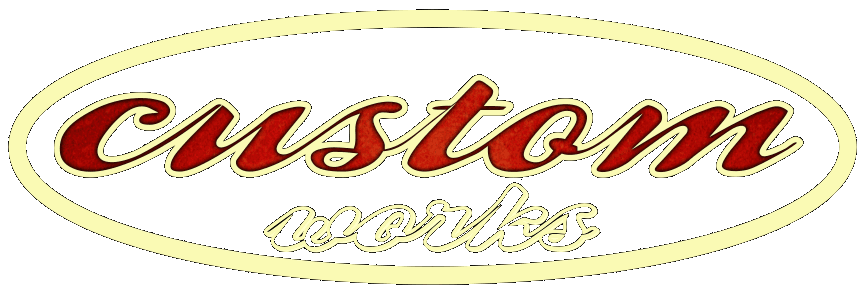 CUSTOM WORKS
